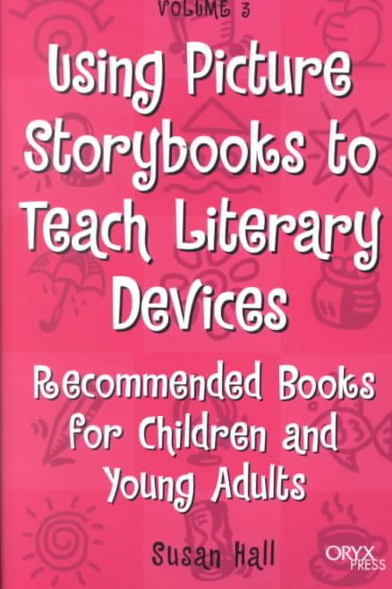 Using Picture Storybooks to Teach Literary Devices By Susan Hall