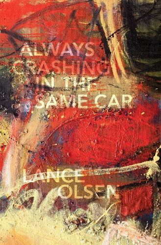 Always Crashing in the Same Car By Lance Olsen 9781573661997