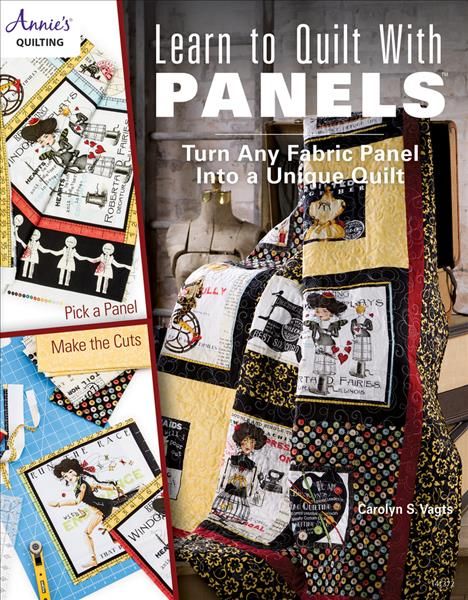 Learn to Quilt With Panels By Carolyn S. Vagts 9781573675802