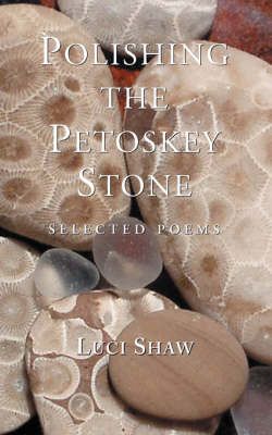 Polishing the Petoskey Stone By Luci Shaw 9781573832434 (Paperback)