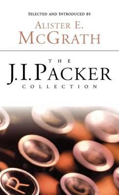 The J.I. Packer Collection By Dr J I Packer 9781573834803 (Hardback)