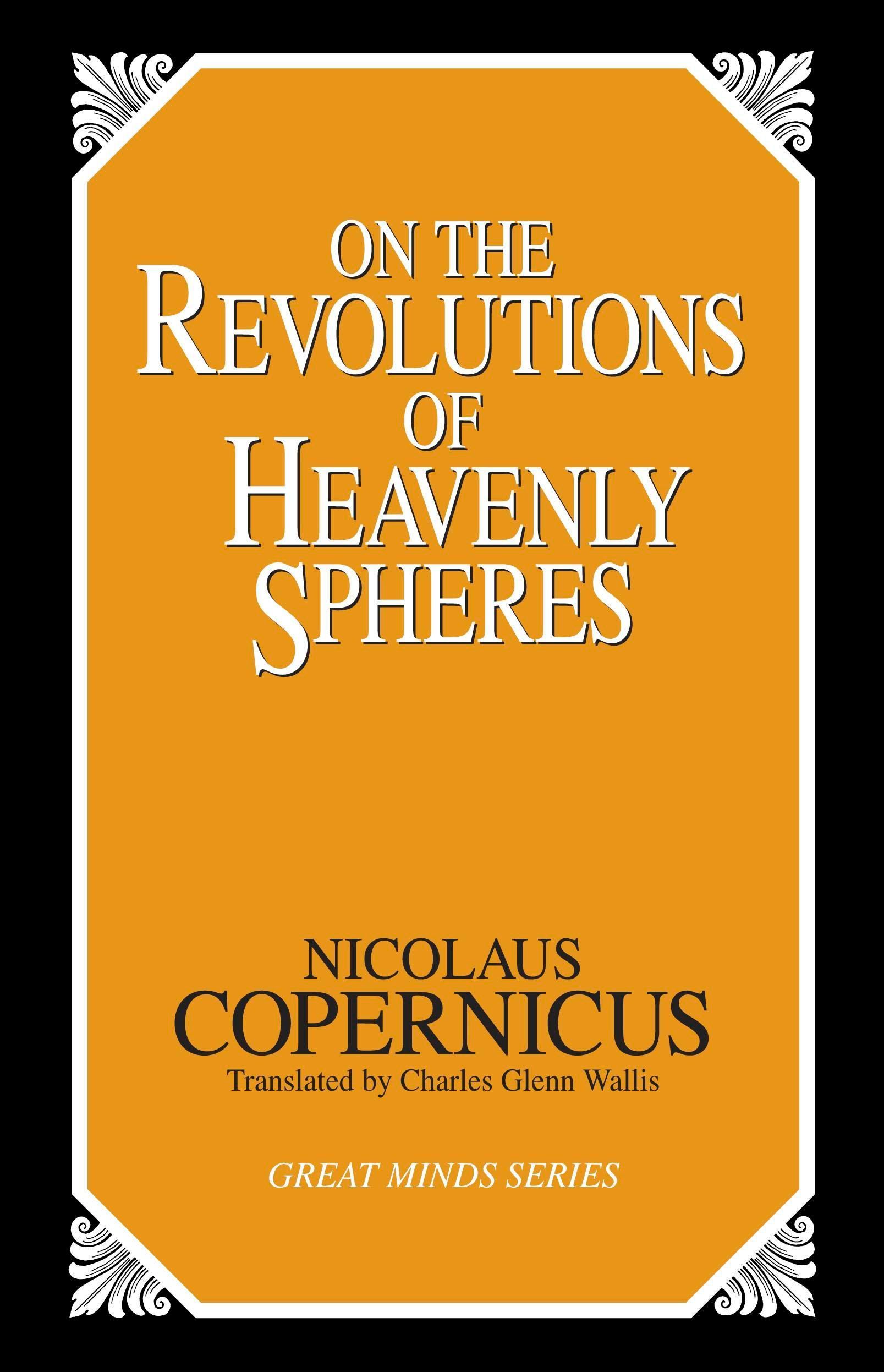 On the Revolutions of Heavenly Spheres By Nicolaus Copernicus
