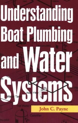 Understanding Boat Plumbing and Water Systems By John C. Payne