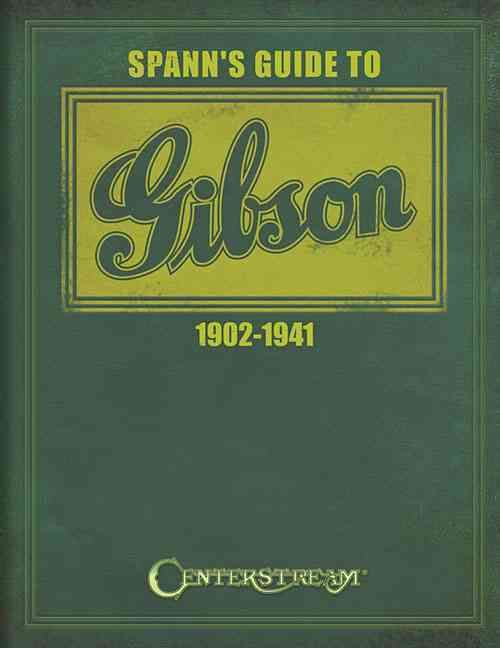 Spann's Guide to Gibson 1902-1941 By E Joseph Spann 9781574242676