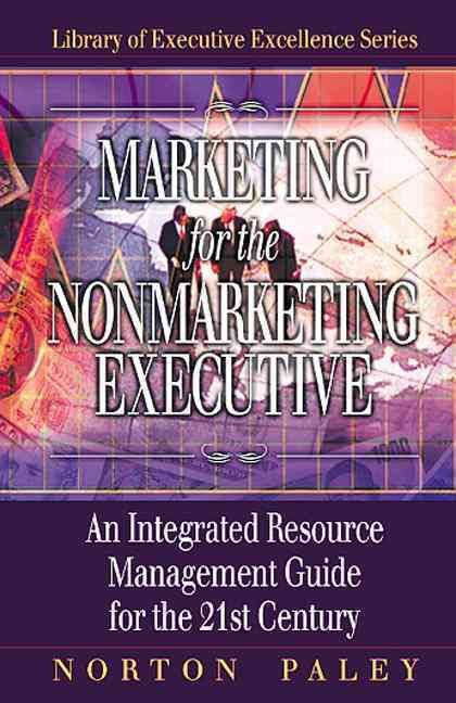 Marketing for the Nonmarketing Executive By Norton Paley 9781574442861