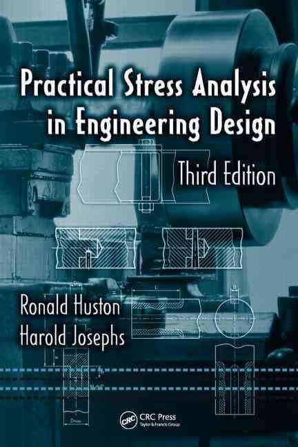 Practical Stress Analysis in Engineering Design By Huston, Ronald