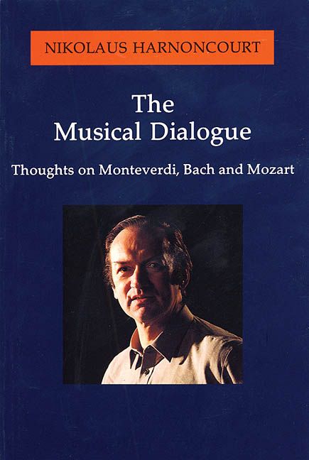 The Musical Dialogue By Nikolaus Harnoncourt 9781574670233 (Paperback)