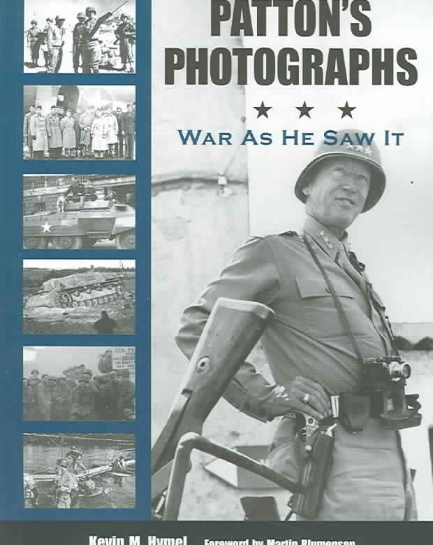 Patton's Photographs By George S. Patton, Kevin M. Hymel 9781574888720