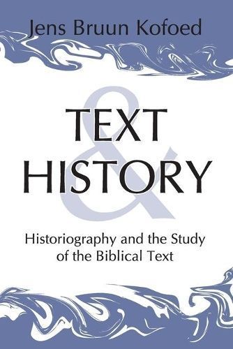 Text and History ? Historiography and the Study of the Biblical Text
