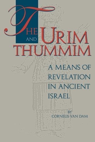 The Urim and Thummim ? A Means of Revelation in Ancient Israel