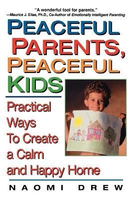 Peaceful Parents, Peaceful Kids By Naomi Drew 9781575666082