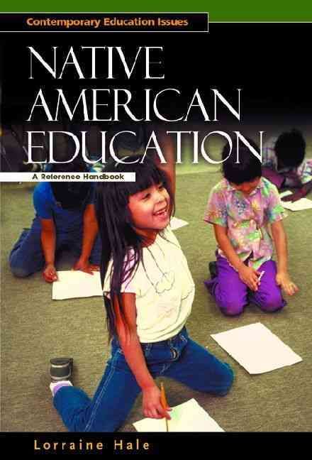 Native American Education: A Reference Handbook By Hale, Lorraine