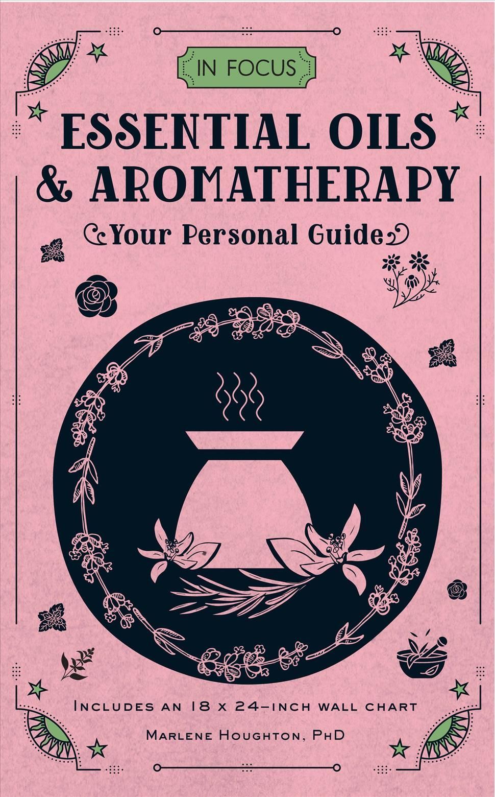 In Focus Essential Oils & Aromatherapy By Marlene Houghton (Hardback)
