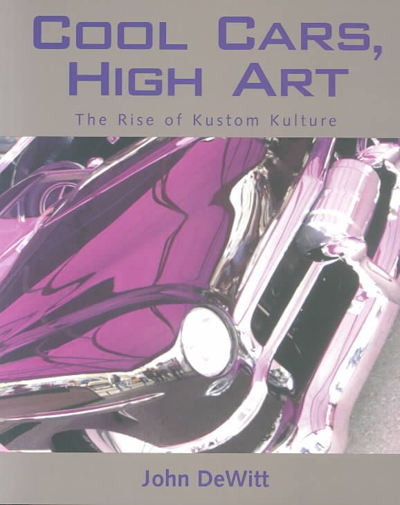 Cool Cars, High Art By John DeWitt 9781578064038 (Paperback)