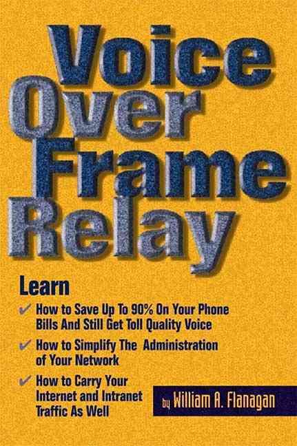 Voice Over Frame Relay By William Flanagan 9781578200115 (Paperback)