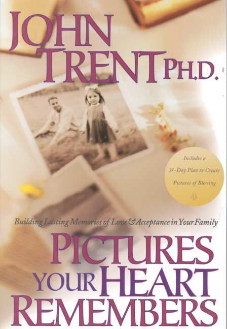 Pictures Your Heart Remembers By John Trent 9781578562534 (Paperback)
