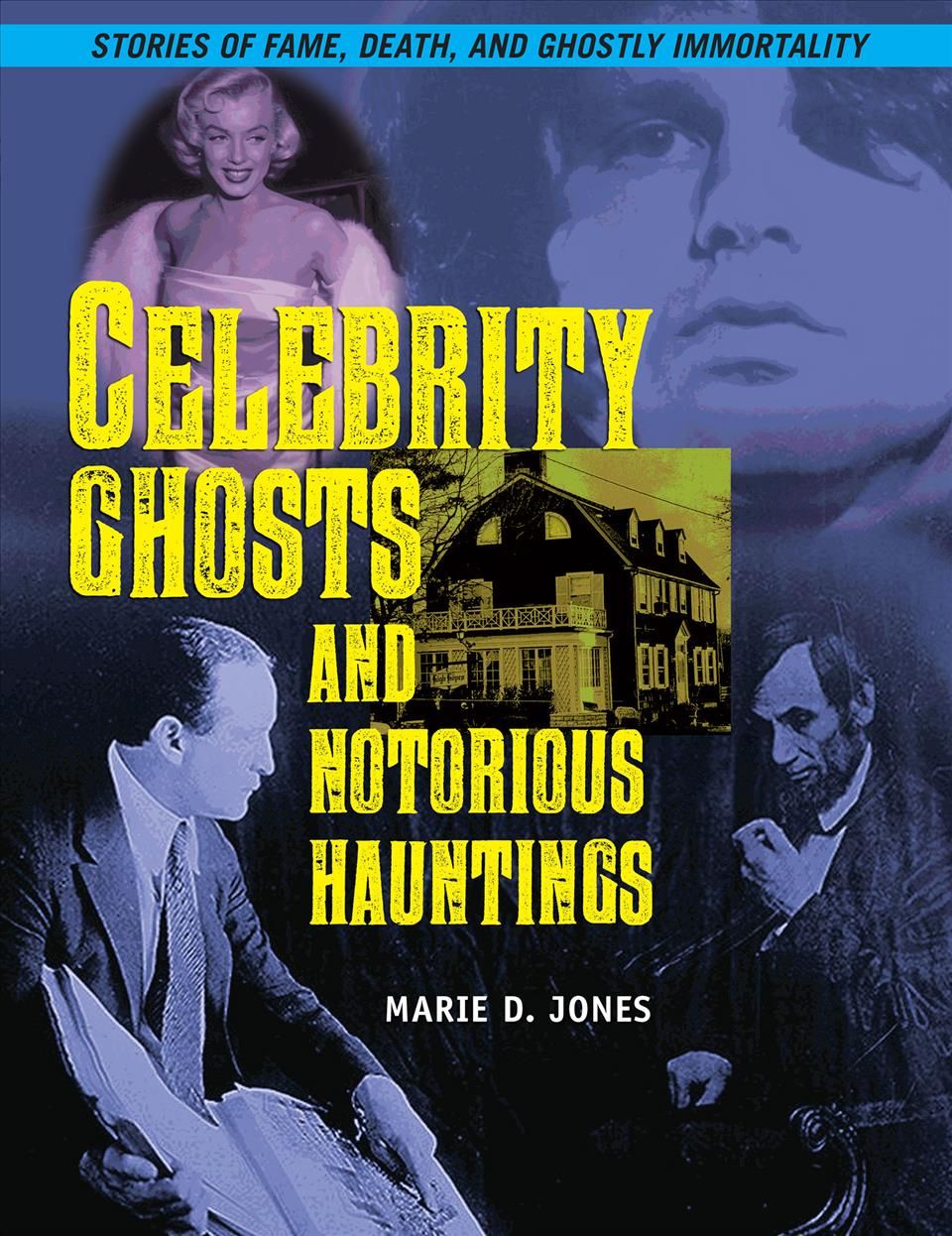 Celebrity Ghosts And Notorious Hauntings By Marie D. Jones (Paperback)