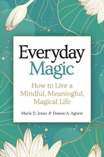 Everyday Magic By Marie D. Jones, Denise A. Agnew 9781578597215