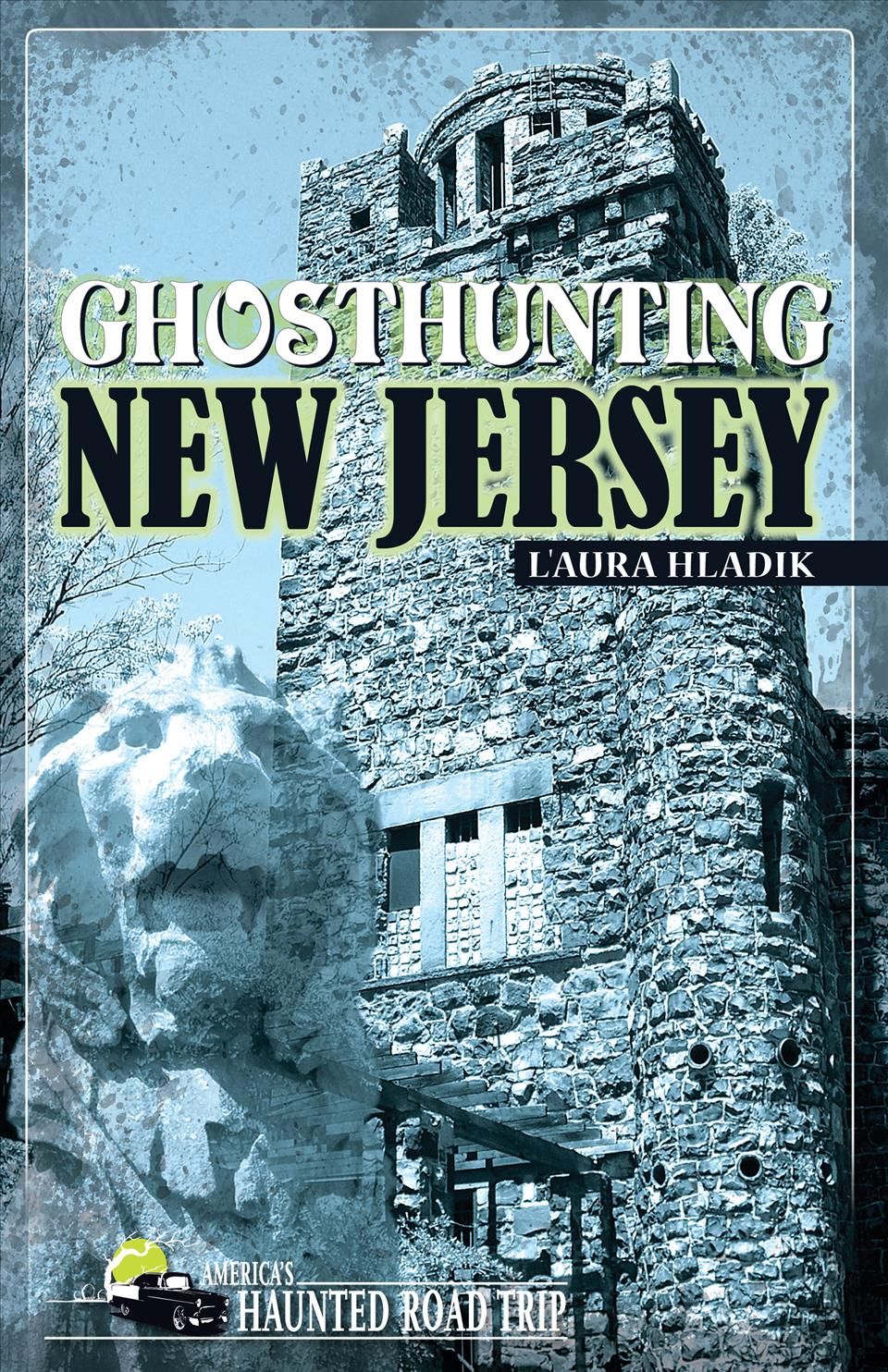 Ghosthunting New Jersey By L'Aura Hladik 9781578603268 (Paperback)