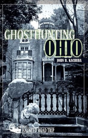 Ghosthunting Ohio By Kachuba, John 9781578605941 (Hardback)