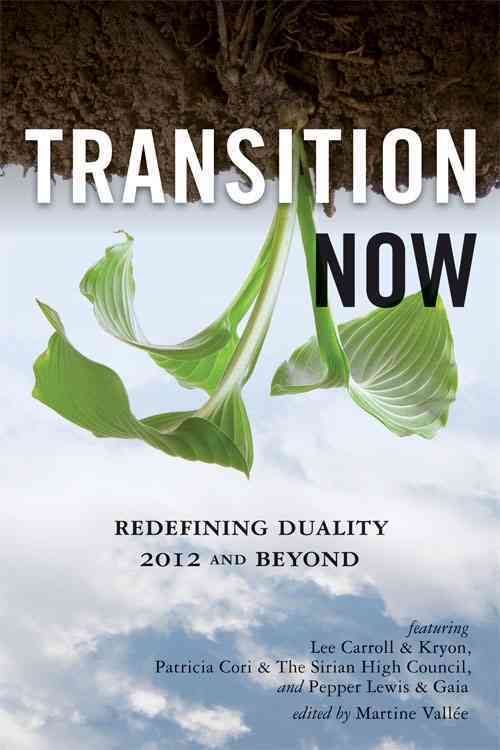 Transition Now: Redefining Duality, 2012 and Beyond By Lee Carroll