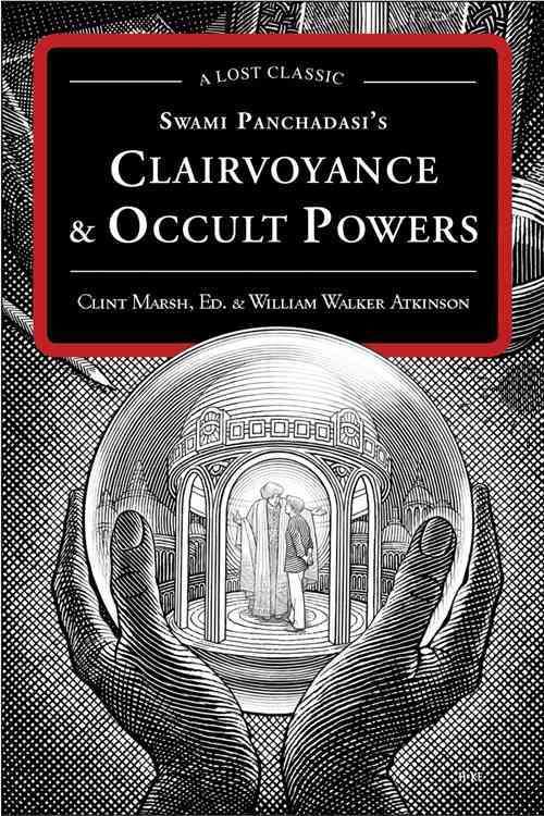 Swami Panchadasi's Clairvoyance & Occult Powers: A Lost Classic