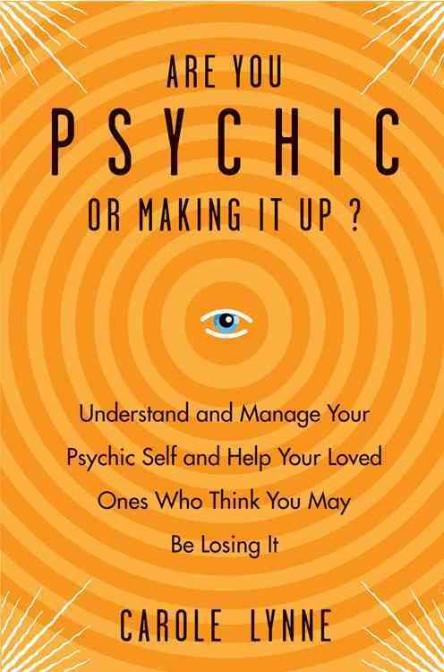 Are You Psychic or Making It Up? By Carole Lynne 9781578635627