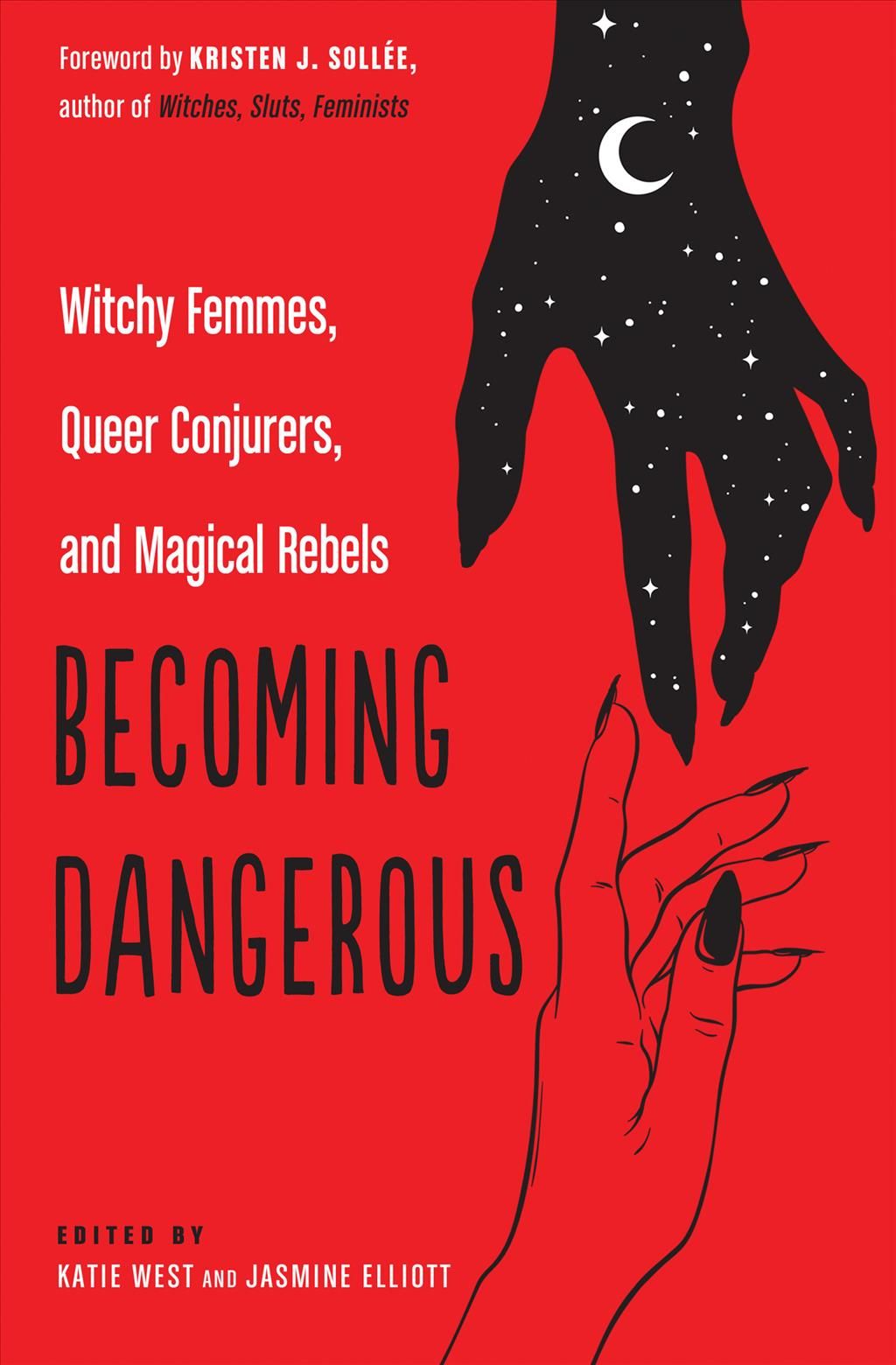 Becoming Dangerous By Katie West (editor), Jasmine Elliott (editor)