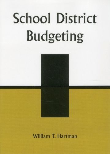 School District Budgeting By William T. Hartman 9781578860685