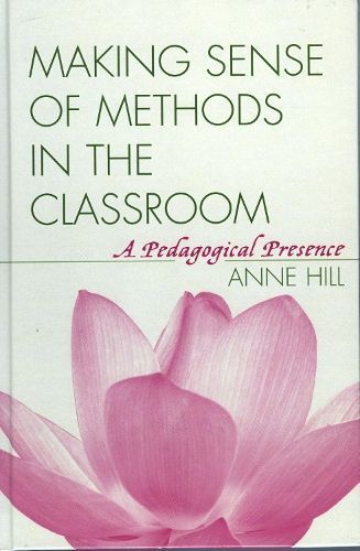 Making Sense of Methods in the Classroom By Anne Hill 9781578863150