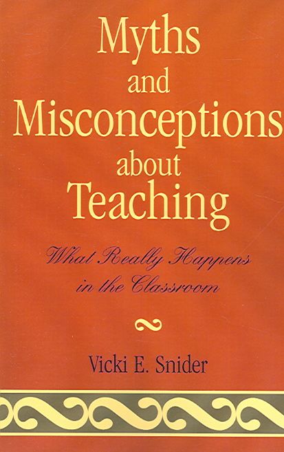Myths and Misconceptions about Teaching By Vicki Snider 9781578863464