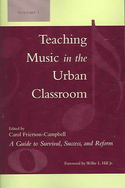 Teaching Music in the Urban Classroom By Carol Frierson-Campbell