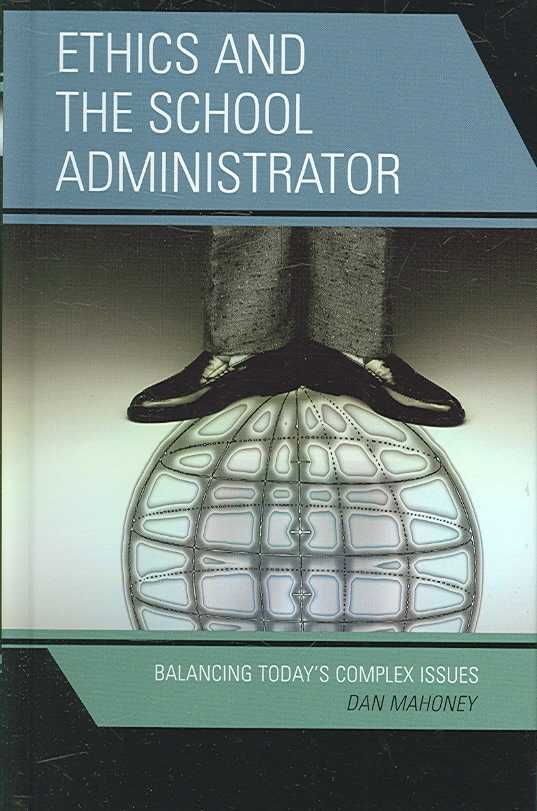 Ethics and the School Administrator By Dan Mahoney 9781578864935
