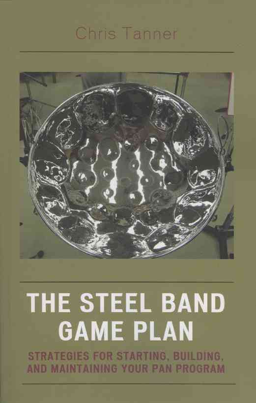 The Steel Band Game Plan By Chris Tanner 9781578865437 (Paperback)