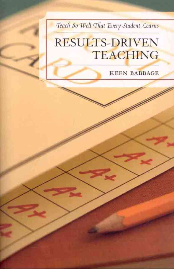 Results-Driven Teaching By Keen J. Babbage 9781578865499 (Paperback)