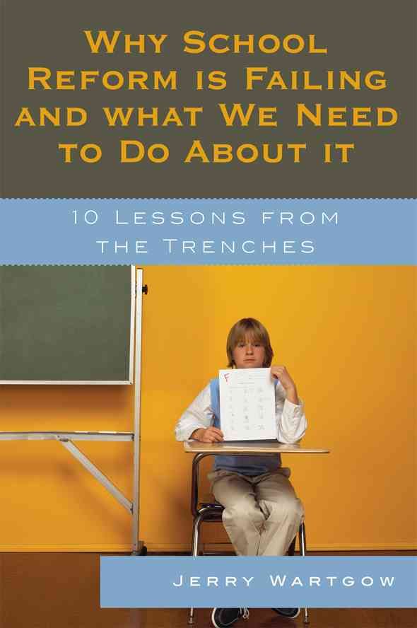 Why School Reform Is Failing and What We Need to Do about It