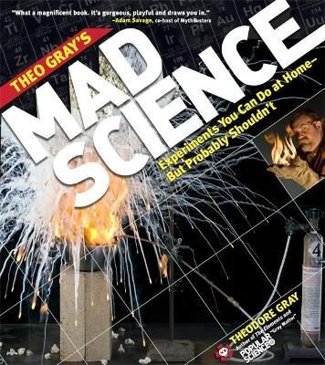 Theo Gray's Mad Science By Theodore W. Gray 9781579128753 (Paperback)