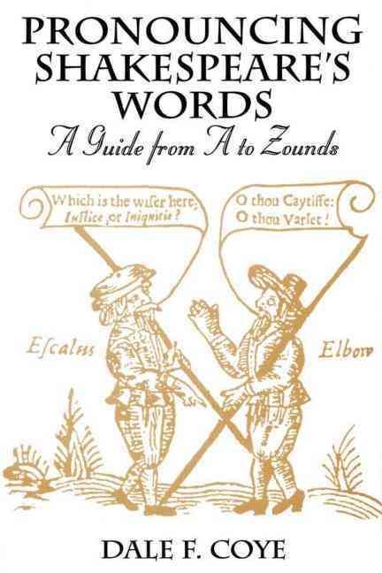 Pronouncing Shakespeare's Words: A Guide from A to Zounds (Hardback)