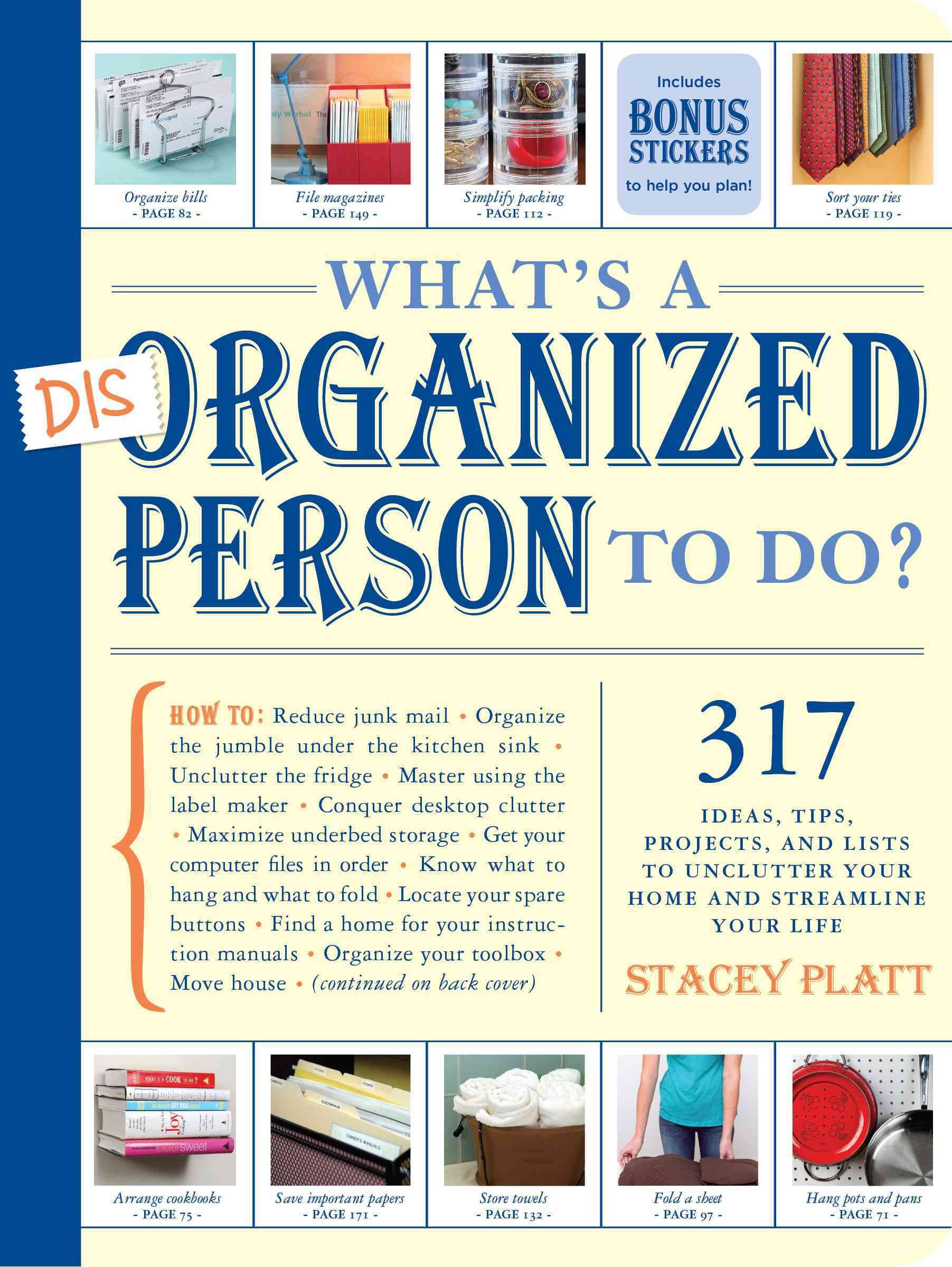 What's a Disorganized Person to Do? By Stacey Platt 9781579653729