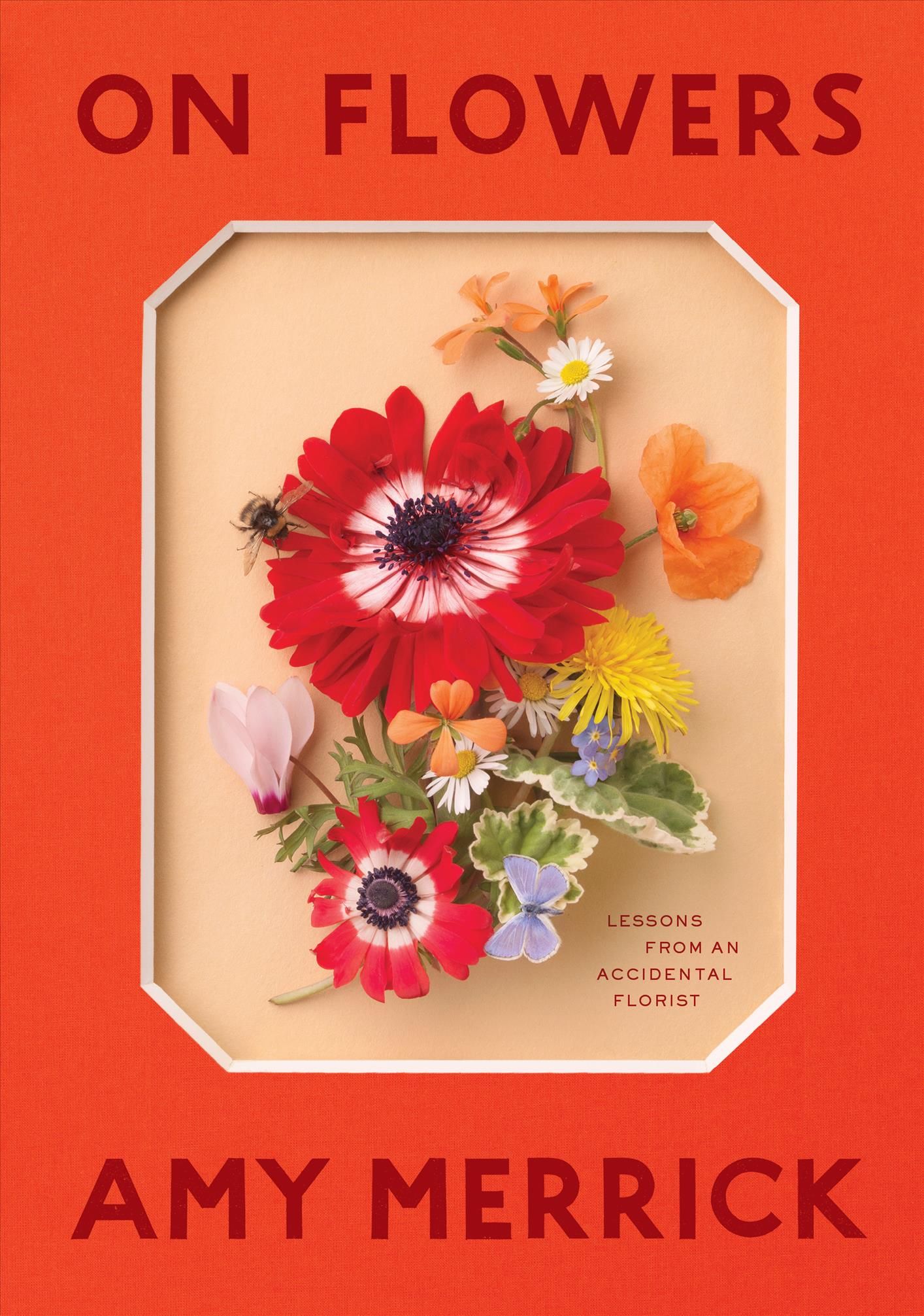 On Flowers By Amy Merrick 9781579658120 (Hardback)