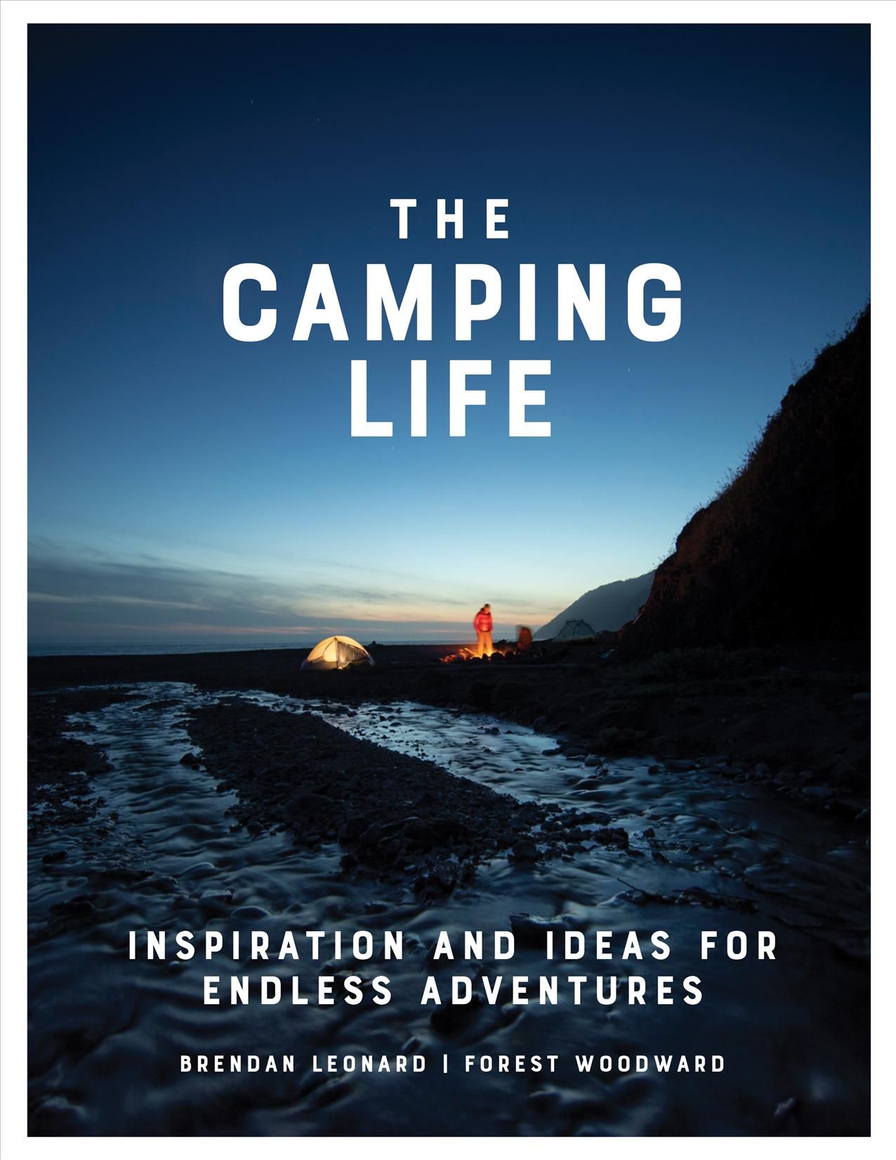 The Camping Life By Brendan Leonard, Forest Woodward 9781579658434
