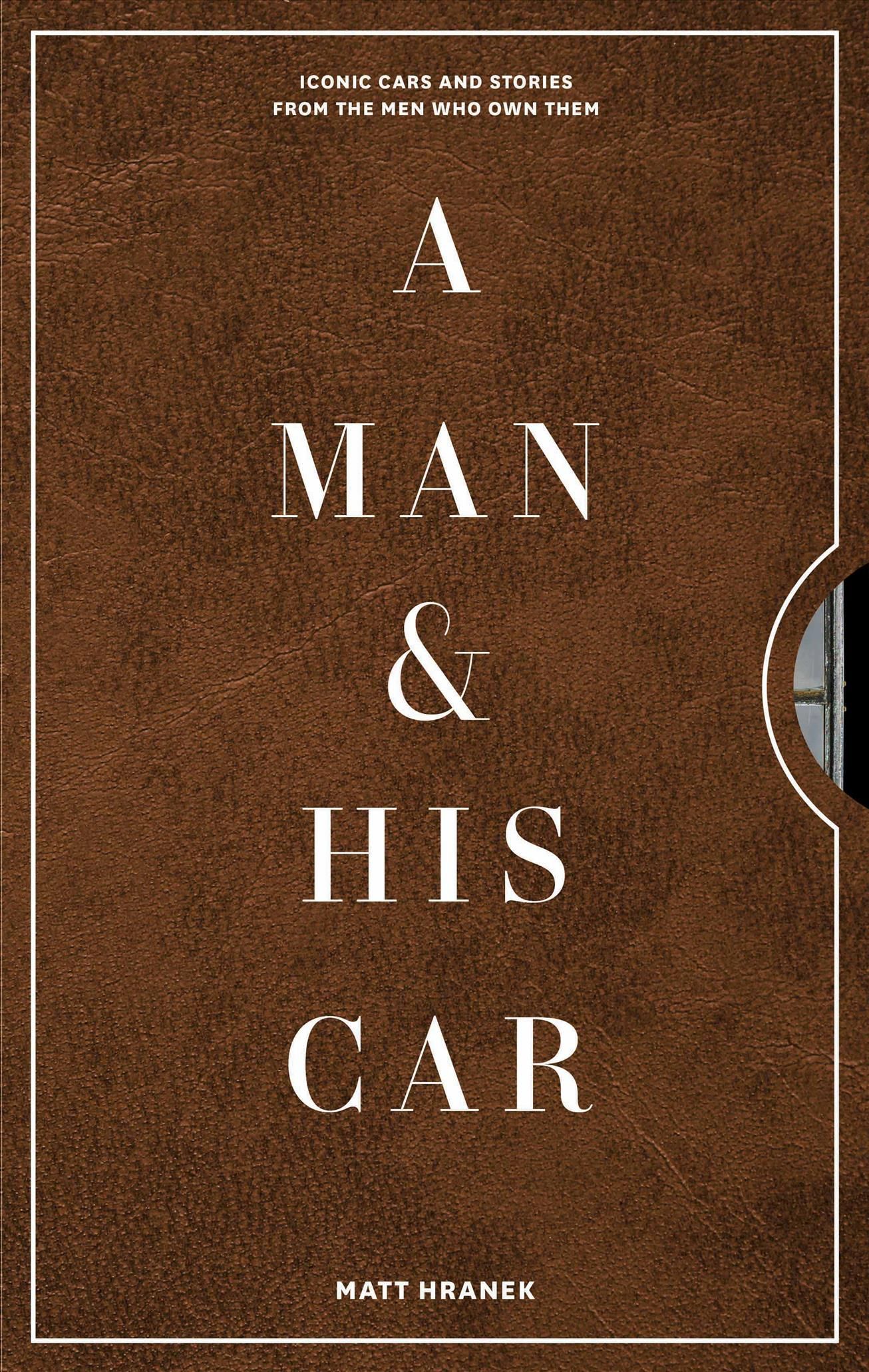 A Man & His Car By Matt Hranek 9781579658922 (Hardback)