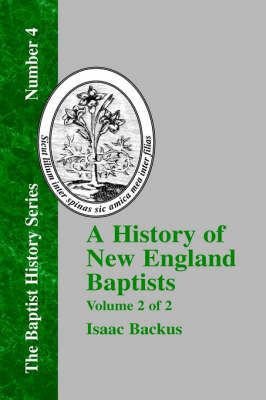 A History of New England With Particular Reference to the Denomination of Christians Called Baptists - Vol. 2