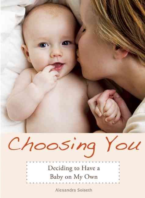 Choosing You By Alexandra Soiseth 9781580052221 (Paperback)
