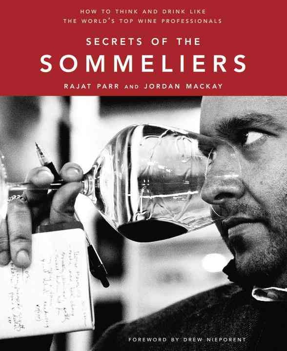 Secrets of the Sommeliers By Rajat Parr, Jordan Mackay, Ed Anderson