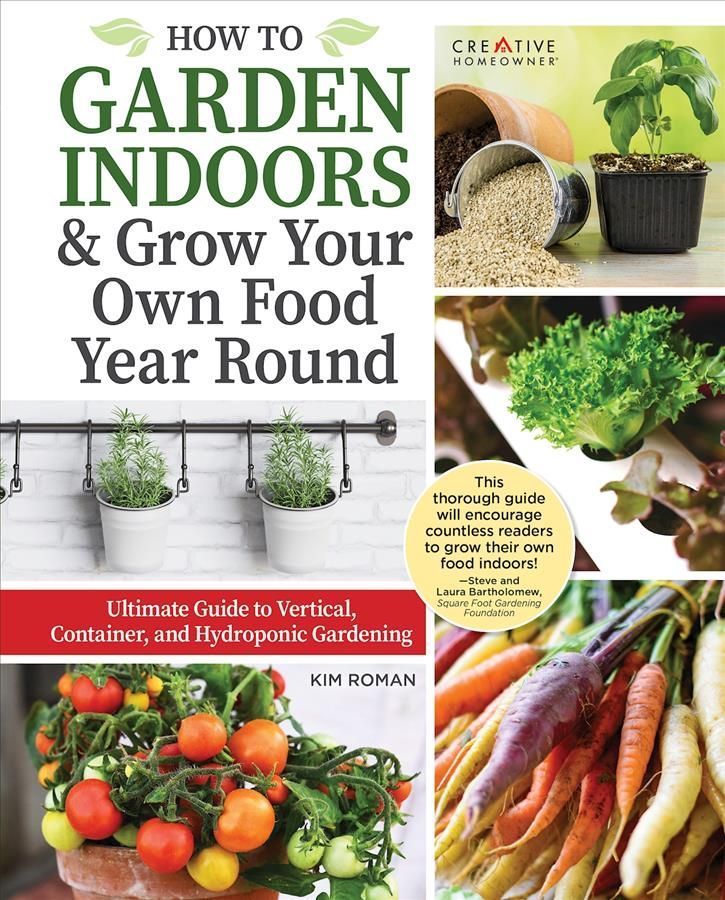How to Garden Indoors & Grow Your Own Food Year Round By Kim Roman