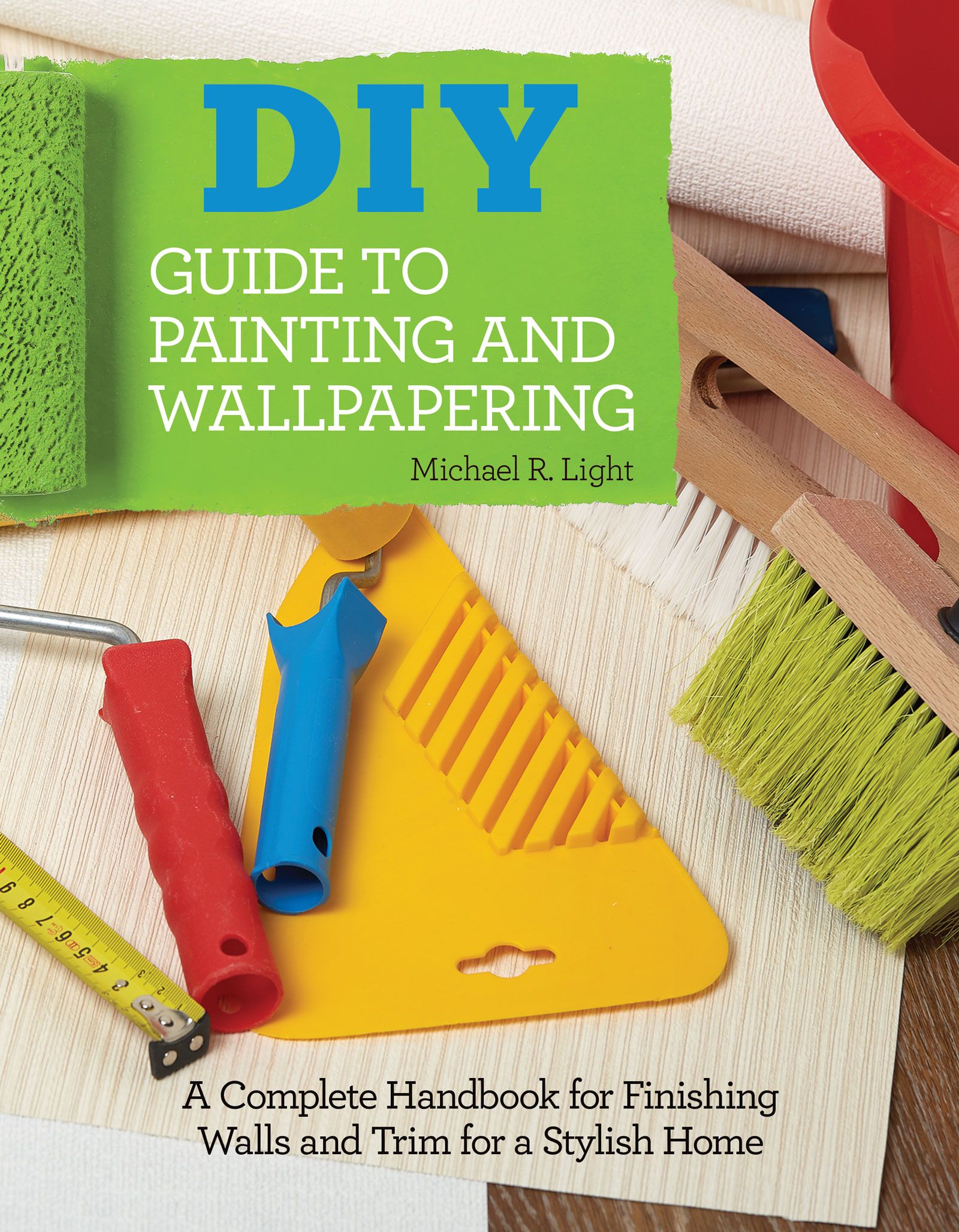 DIY Guide to Painting and Wallpapering By M. R. Light 9781580118057