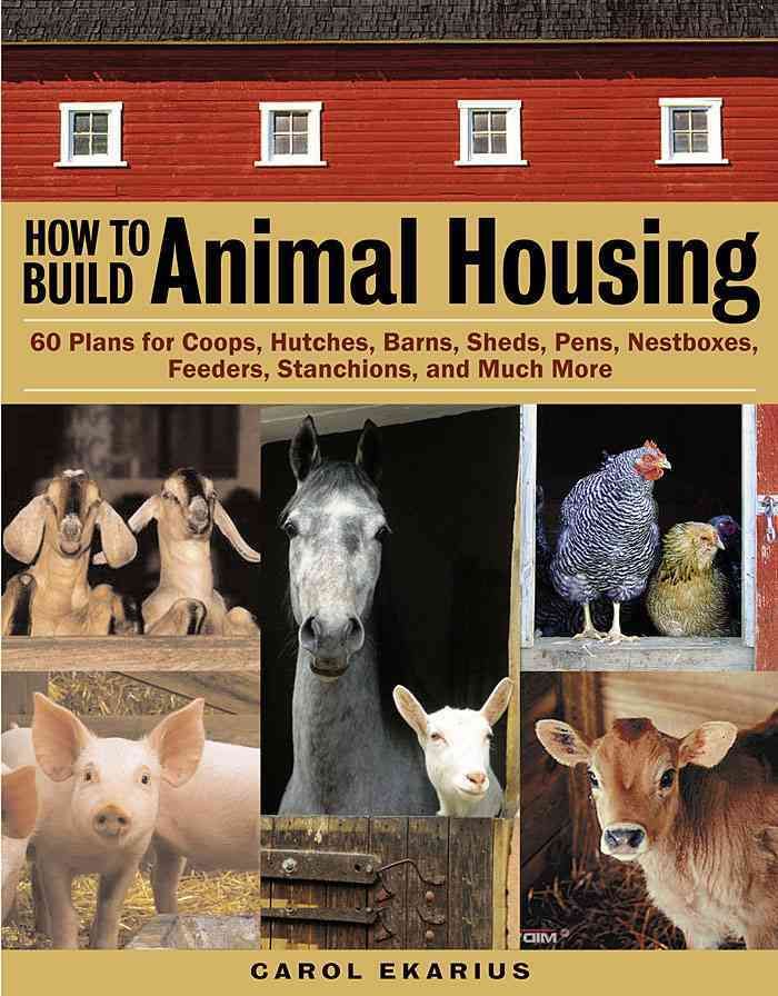 How to Build Animal Housing By Carol Ekarius 9781580175272 (Paperback)