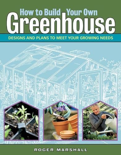 How to Build Your Own Greenhouse By Roger Marshall 9781580176477