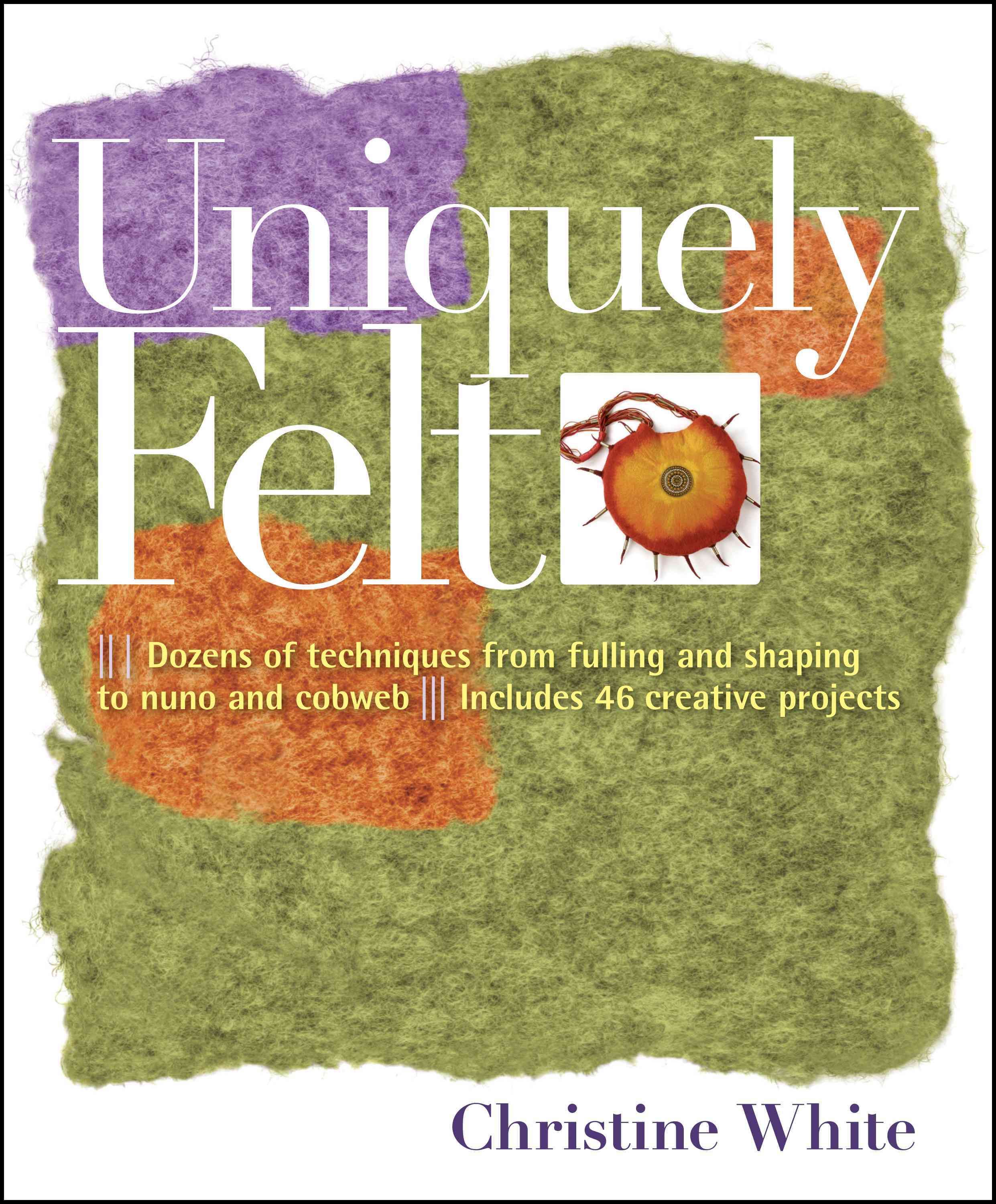 Uniquely Felt By Christine White 9781580176736 (Paperback)